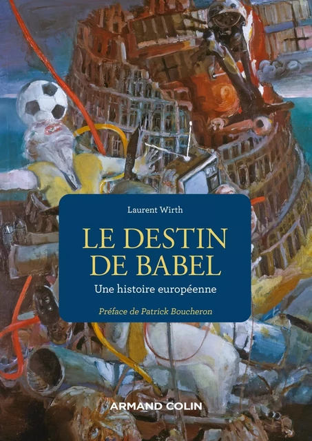 Le destin de Babel - Laurent Wirth - Armand Colin