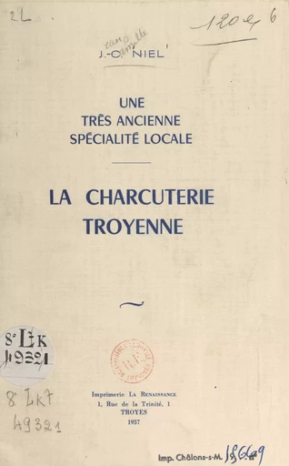 Une très ancienne spécialité locale, la charcuterie troyenne - Jean-Camille Niel - FeniXX réédition numérique