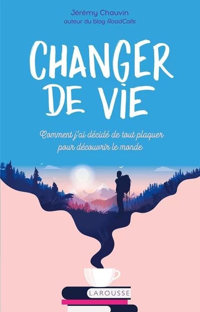 Changer de vie - Jérémy CHAUVIN - Larousse