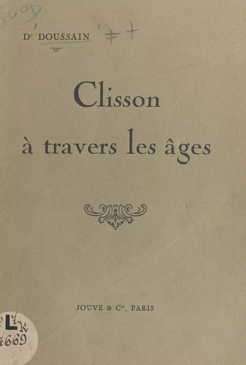 Clisson à travers les âges -  Doussain - FeniXX réédition numérique