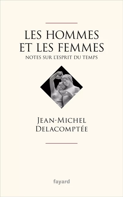 Les hommes et les femmes - Jean-Michel Delacomptée - Fayard