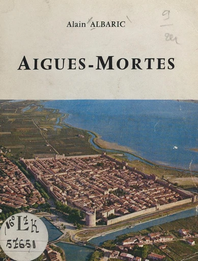 Aigues-Mortes - Alain Albaric - FeniXX réédition numérique