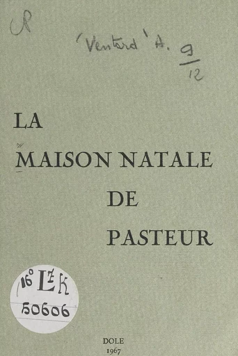 La maison natale de Pasteur - Auguste Ventard - FeniXX réédition numérique