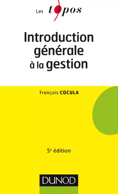 Introduction générale à la gestion - 5e édition - François Cocula - Dunod