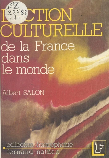 L'action culturelle de la France dans le monde - Albert Salon - FeniXX réédition numérique