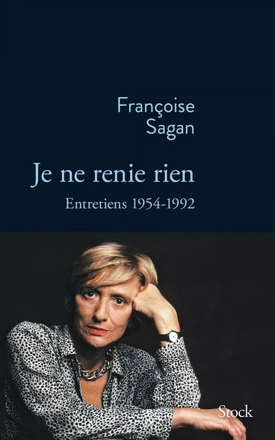 Je ne renie rien - Françoise Sagan - Stock