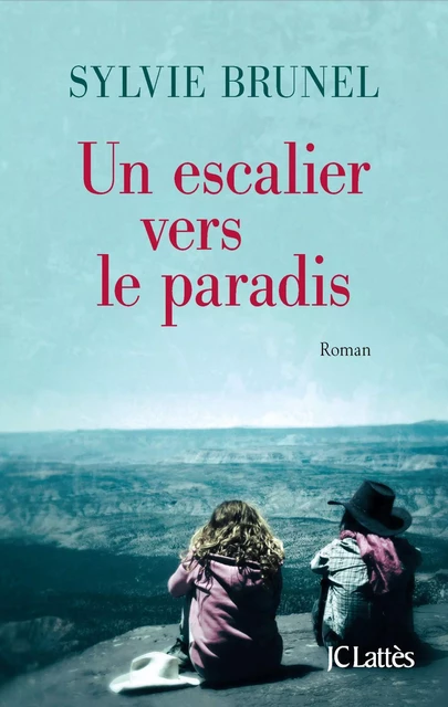 Un escalier vers le paradis - Sylvie Brunel - JC Lattès