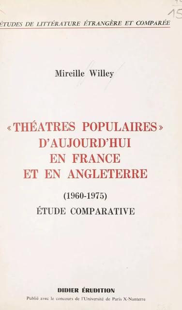 Théâtres populaires d'aujourd'hui en France et en Angleterre - Mireille Willey - FeniXX réédition numérique