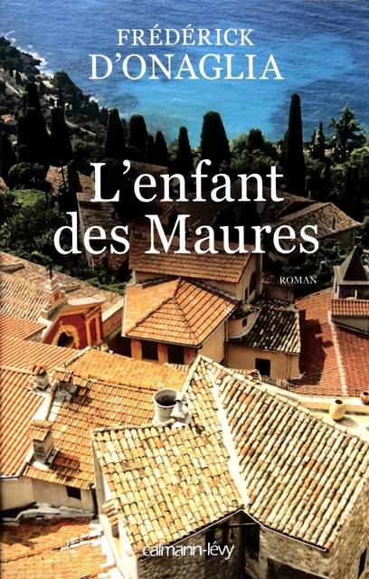 L'Enfant des Maures - Frédérick d' Onaglia - Calmann-Lévy