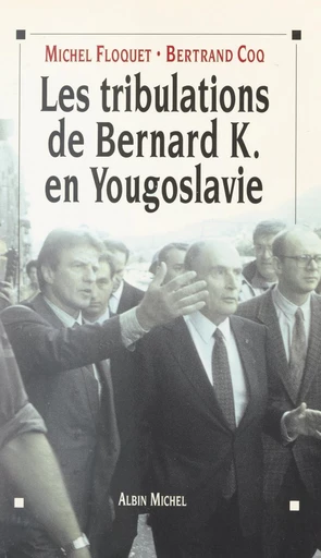 Les tribulations de Bernard K. en Yougoslavie - Bertrand Coq, Michel Floquet - FeniXX réédition numérique