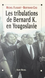 Les tribulations de Bernard K. en Yougoslavie