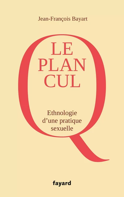 Le Plan cul - Jean-François Bayart - Fayard