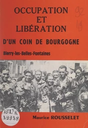 Occupation et libération d'un coin de Bourgogne