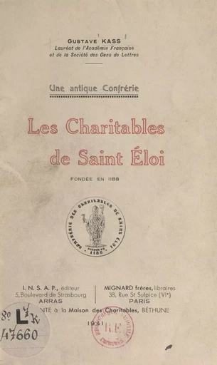 Une antique confrérie, les Charitables de Saint-Éloi, fondée en 1188 - Gustave Kass - FeniXX réédition numérique