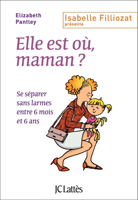 Elle est où, maman ? - Elizabeth Pantley - JC Lattès