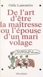 De l'art d'être la maîtresse ou l'épouse d'un mari volage