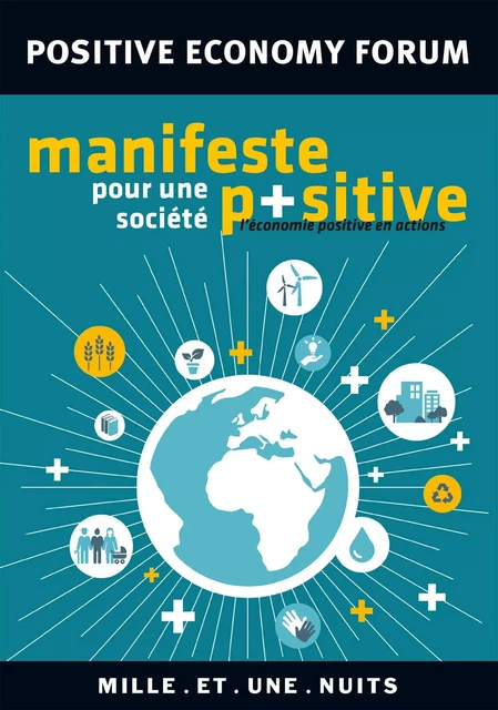 Manifeste pour une société positive -  Positive Economy Forum - Fayard/Mille et une nuits