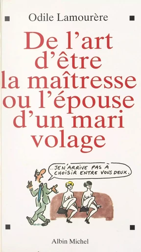 De l'art d'être la maîtresse ou l'épouse d'un mari volage - Odile Lamourère - FeniXX réédition numérique