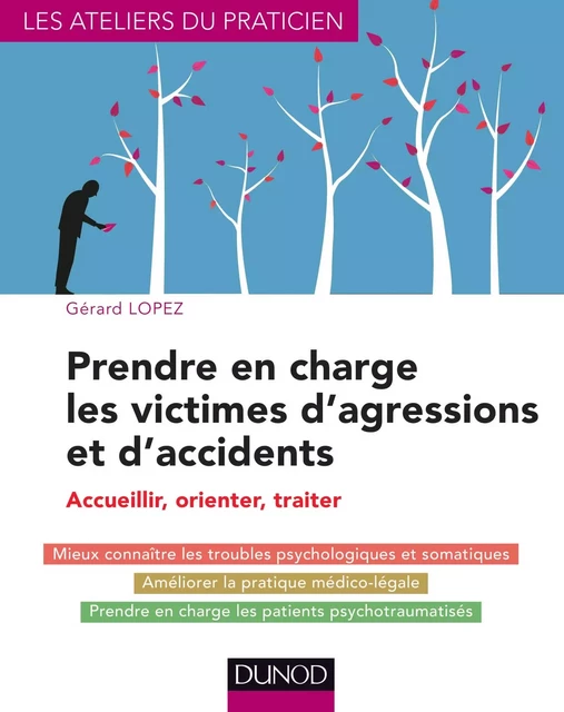 Prendre en charge les victimes d'agressions et d'accidents - Gérard Lopez - Dunod