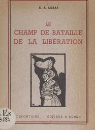 Le champ de bataille de la Libération