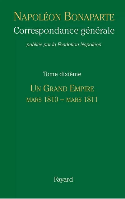 Correspondance générale - Tome 10 -  Fondation Napolëon - Fayard