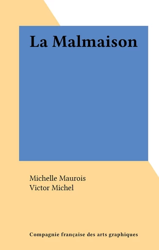 La Malmaison - Michelle Maurois - FeniXX réédition numérique