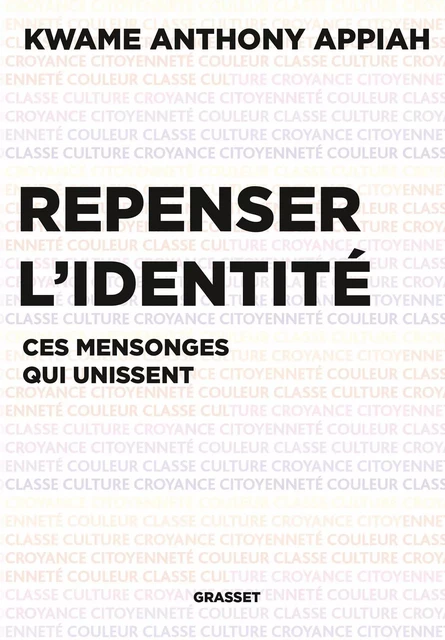 Repenser l'identité - Kwame Anthony Appiah - Grasset