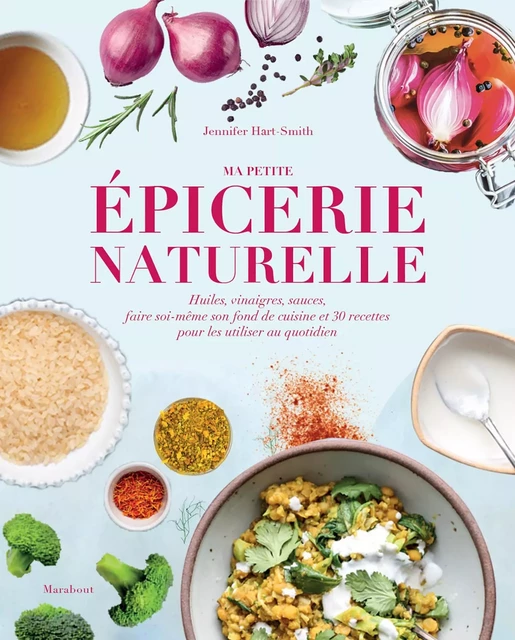 Ma petite épicerie naturelle - Jennifer Hart-Smith - Marabout