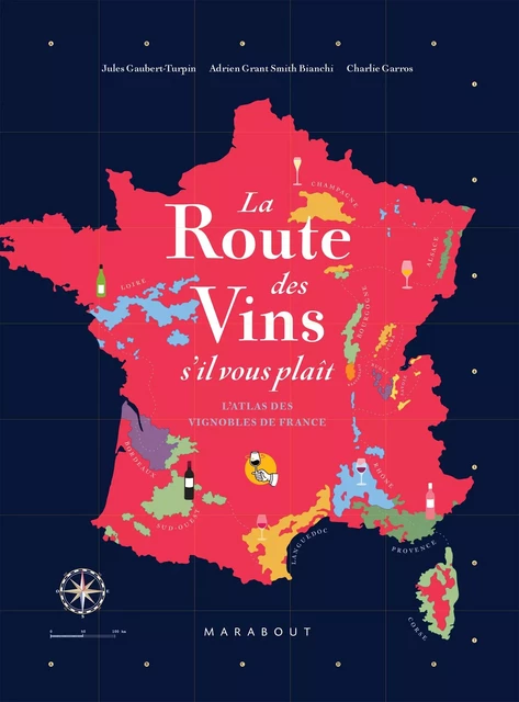 La route des vins de France - Jules Gaubert-Turpin, Adrien Grant-Smith, Charlie Garros - Marabout