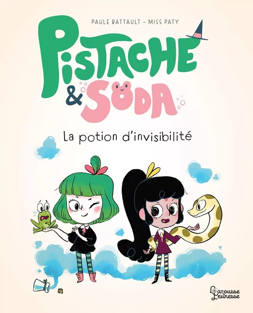 Pistache et la potion d'invisibilité - Paule Battault - Larousse