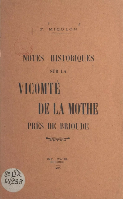 Notes historiques sur la vicomté de La Mothe près de Brioude - Francisque Micolon - FeniXX réédition numérique