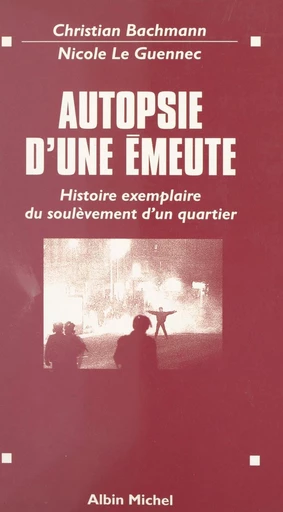 Autopsie d'une émeute - Christian Bachmann, Nicole Le Guennec - FeniXX réédition numérique