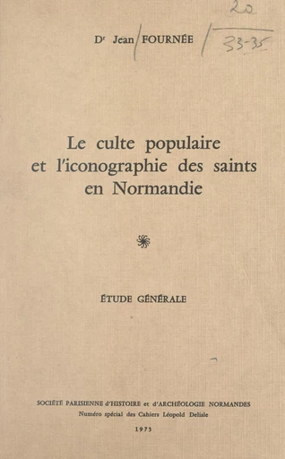 Le culte populaire et l'iconographie des Saints en Normandie (1). Étude générale - Jean Fournée - FeniXX réédition numérique