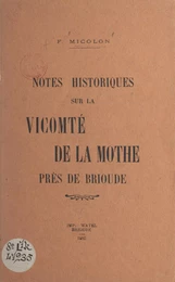 Notes historiques sur la vicomté de La Mothe près de Brioude