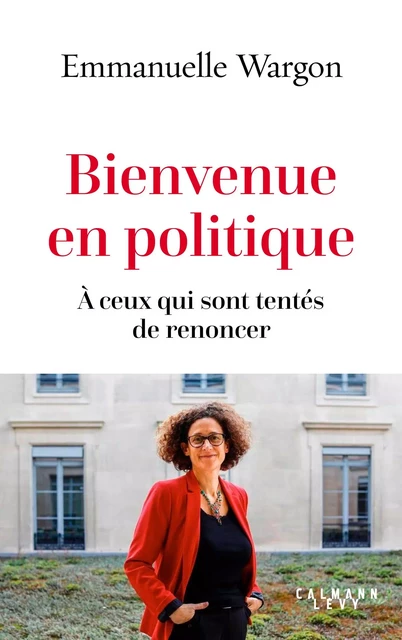 Bienvenue en politique - Emmanuelle Wargon - Calmann-Lévy