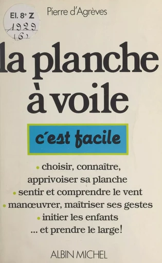 La planche à voile - Agnès Boyer, Pierre d'Agrèves - FeniXX réédition numérique