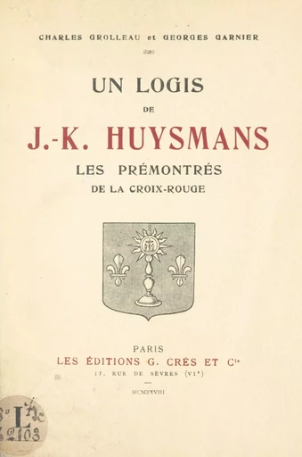 Un logis de J.-K. Huysmans - Georges Garnier, Charles Grolleau - FeniXX réédition numérique