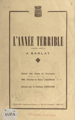 L'année terrible à Sarlat, 1870-1871 - Charles Chambon, Henri Chambon - FeniXX réédition numérique