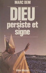 Dieu persiste et signe