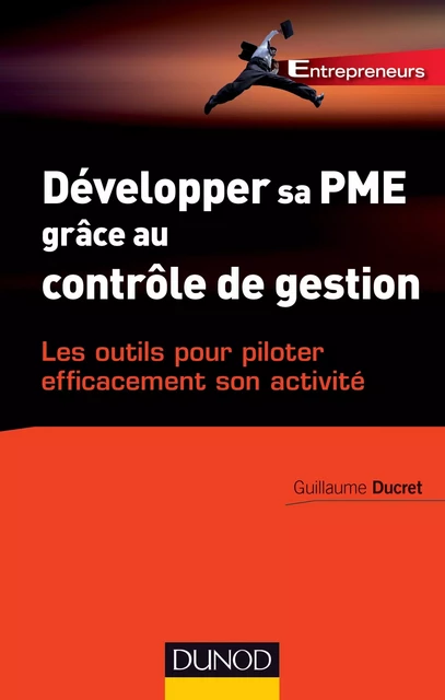 Développer sa PME grâce au contrôle de gestion - Guillaume Ducret - Dunod