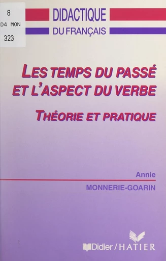 Les temps du passé et l'aspect du verbe - Annie Monnerie-Goarin - FeniXX réédition numérique