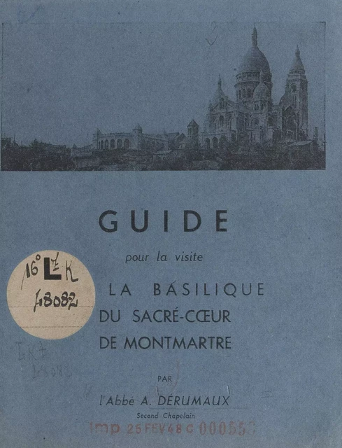 Guide pour la visite de la basilique du Sacré-Cœur de Montmartre - A. Dérumaux - FeniXX réédition numérique