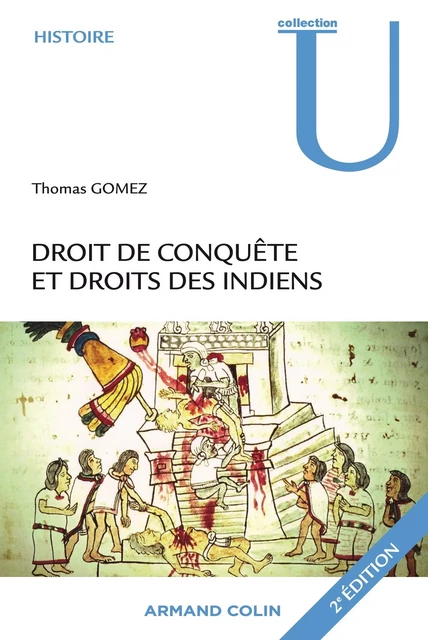 Droit de conquête et droits des Indiens - Thomas Gomez - Armand Colin