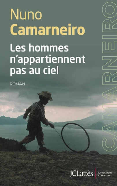 Les hommes n'appartiennent pas au ciel - Nuno Camarneiro - JC Lattès