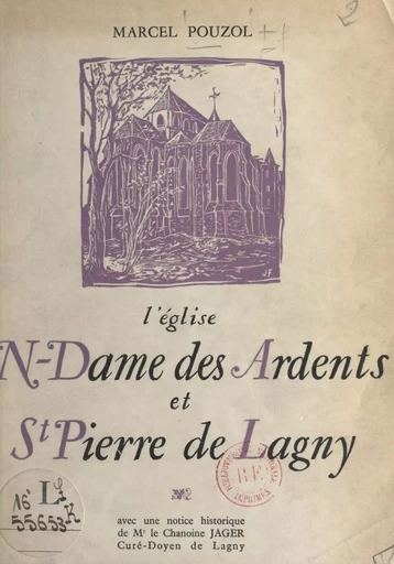 L'église N.-Dame des Ardents et St-Pierre de Lagny - Marcel Pouzol - FeniXX réédition numérique