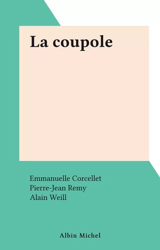 La coupole - Emmanuelle Corcellet, Pierre-Jean Rémy, Alain Weill - FeniXX réédition numérique