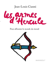 Les armes d'Hercule - Pour affronter le monde du travail