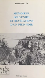 Mémoires, souvenirs et révélations d'un Pied-noir