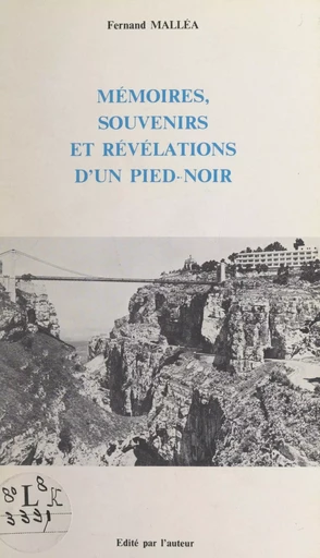 Mémoires, souvenirs et révélations d'un Pied-noir - Fernand Malléa - FeniXX réédition numérique