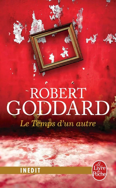 Le Temps d'un autre - Robert Goddard - Le Livre de Poche